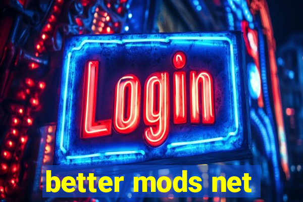 better mods net